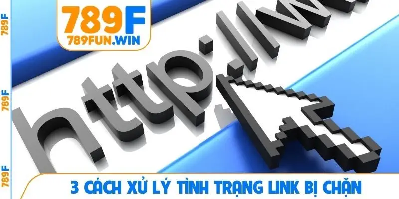 3 cách xử lý tình trạng link bị chặn