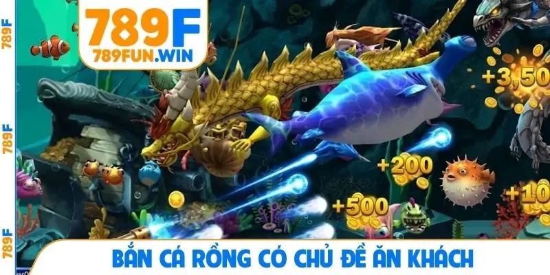 Bắn cá Rồng có chủ đề ăn khách