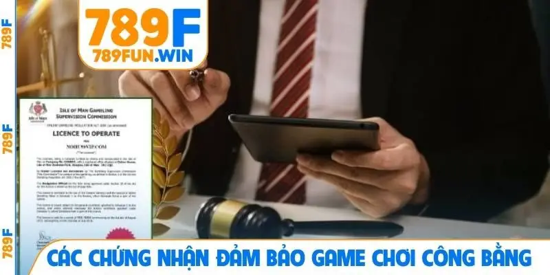Các chứng nhận đảm bảo game chơi công bằng