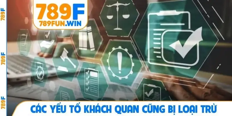 Các yếu tố khách quan cũng bị loại trừ