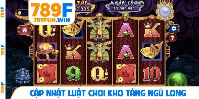 Cập nhật luật chơi Kho tàng ngũ long
