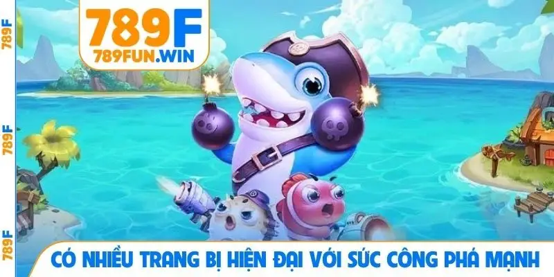 Có nhiều trang bị hiện đại với sức công phá mạnh