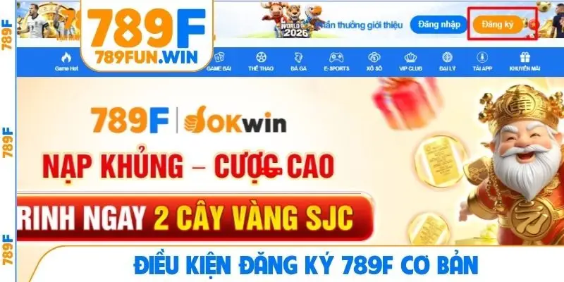 Điều kiện đăng ký 789F cơ bản