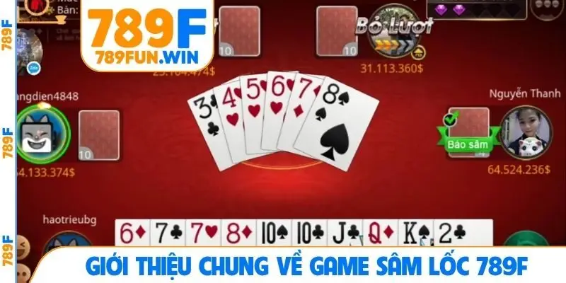Giới thiệu chung về game sâm lốc 789F