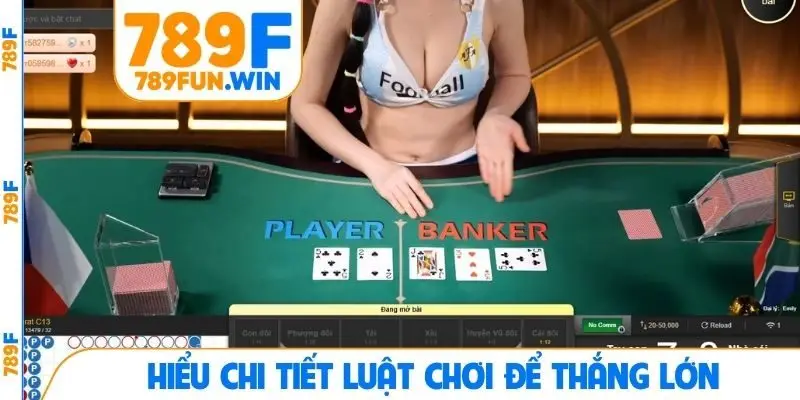 Hiểu chi tiết luật chơi để thắng lớn