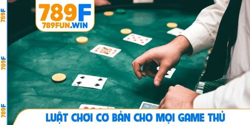 Luật chơi cơ bản cho mọi game thủ