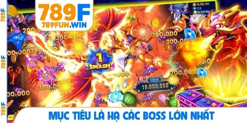 Mục tiêu là hạ các boss lớn nhất