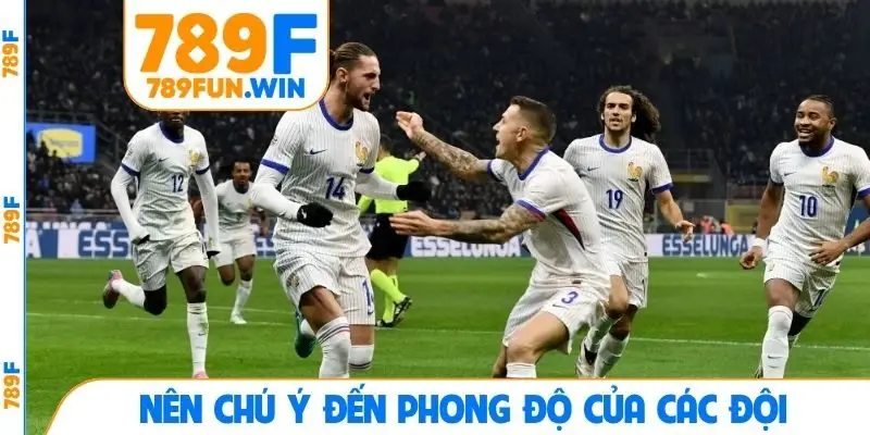 Nên chú ý đến phong độ của các đội