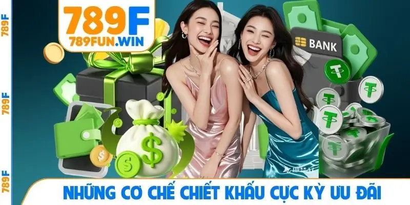 Những cơ chế chiết khấu cực kỳ ưu đãi