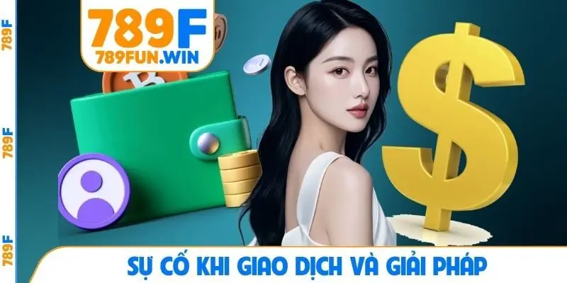 Sự cố khi giao dịch và giải pháp