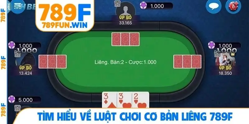 Tìm hiểu về luật chơi cơ bản Liêng 789F